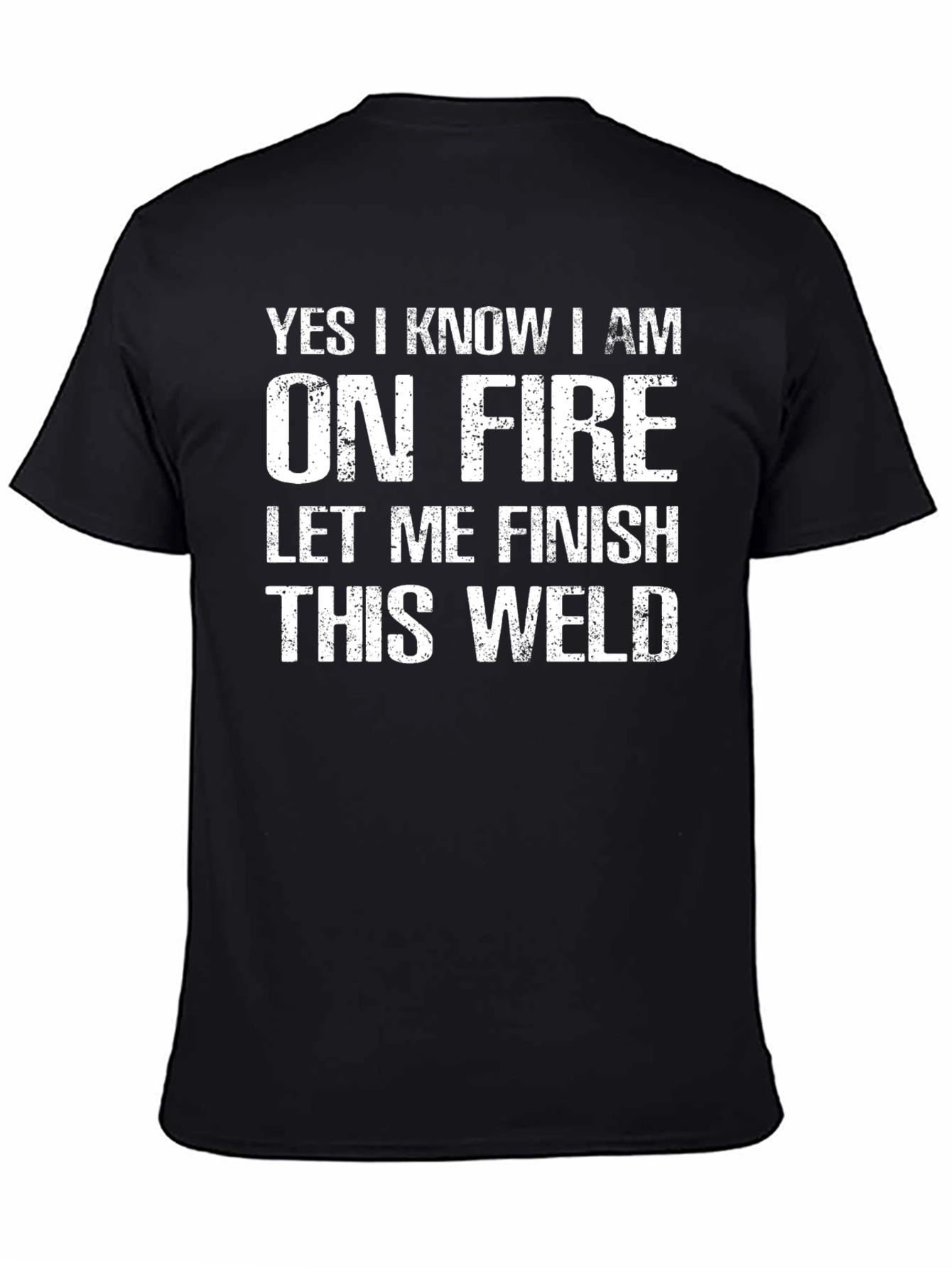 Yes I Know I Am On Fire Welding T-Shirt