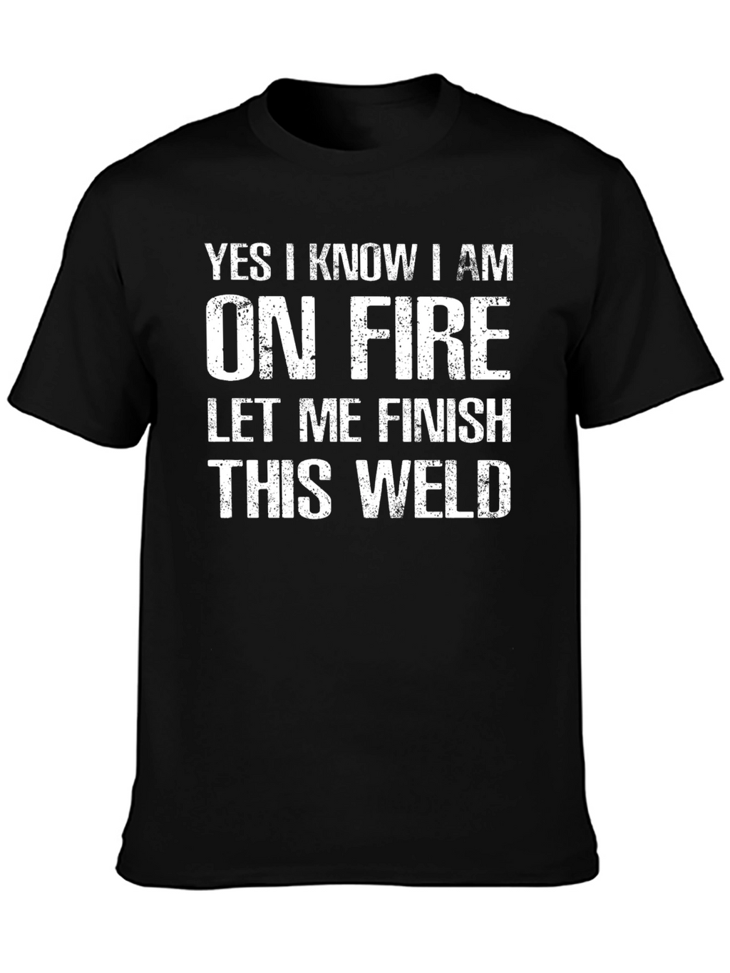 Yes I Know I Am On Fire Welding T-Shirt