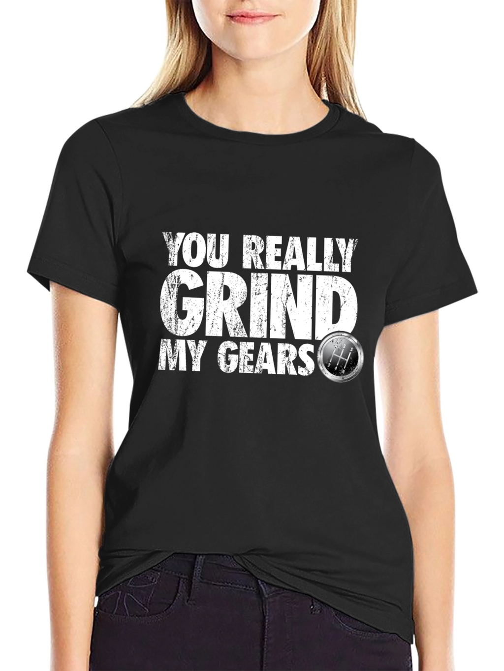 You Really Grind My Gears T-Shirt