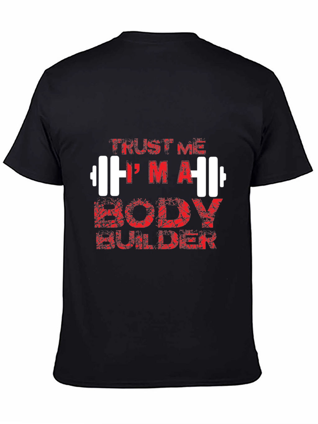 Trust Me Im a Body Builder Graphic Tee