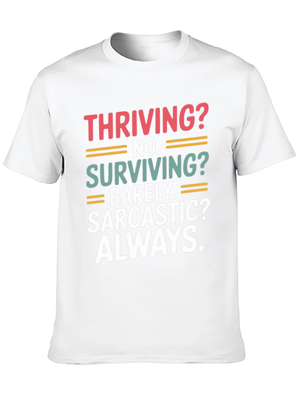 Thriving? No. Sarcastic? Always. T-Shirt