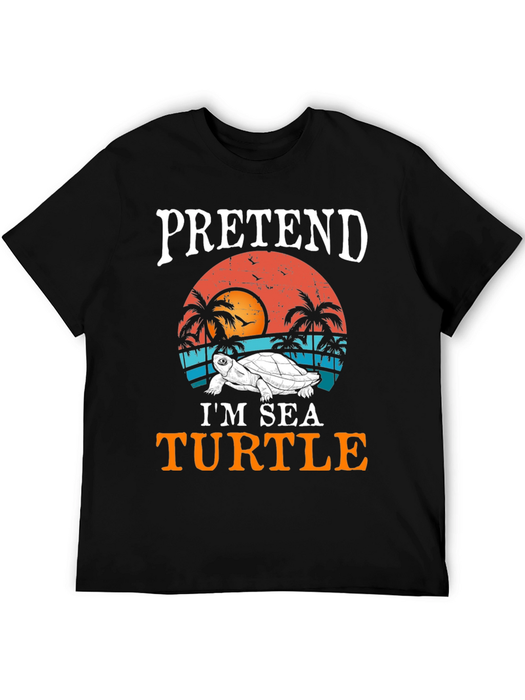 Pretend Im A Sea Turtle T-Shirt
