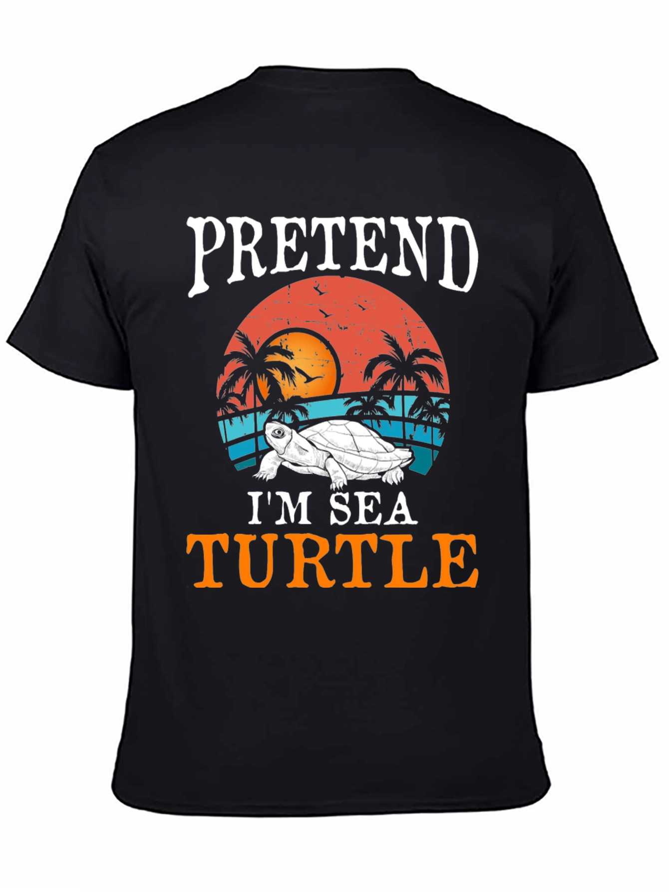 Pretend Im A Sea Turtle T-Shirt