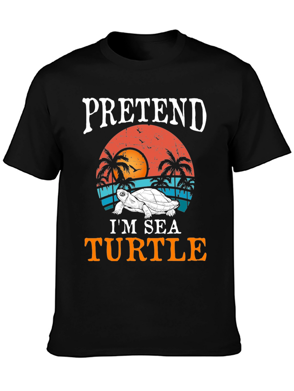 Pretend Im A Sea Turtle T-Shirt