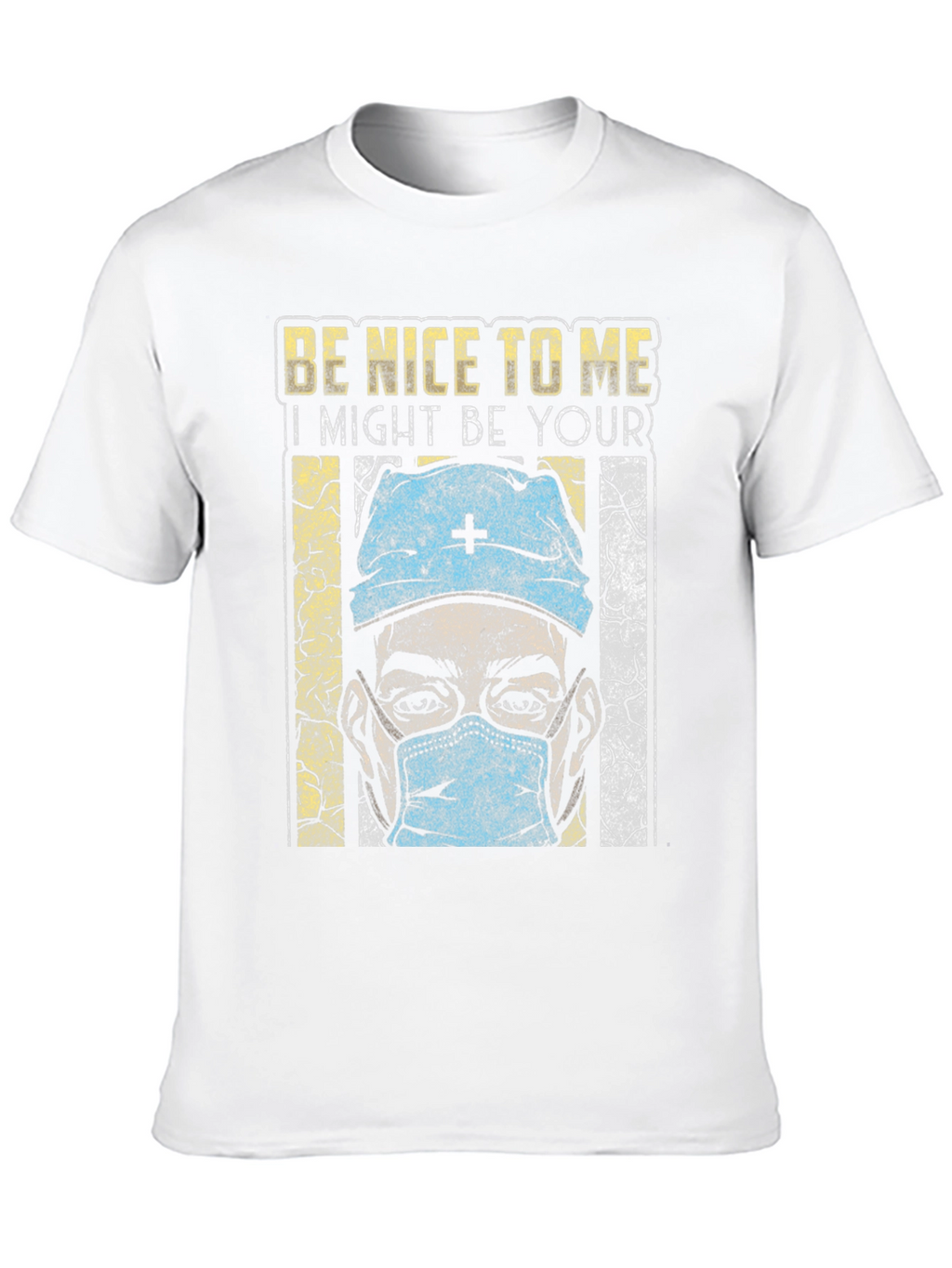 Be Nice To Me T-Shirt - Medical Humor