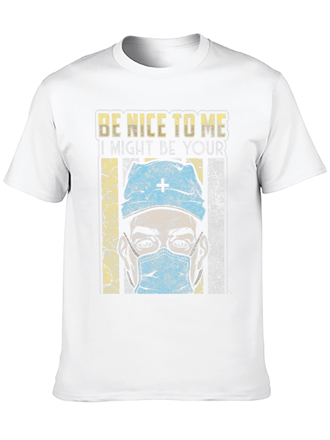 Be Nice To Me T-Shirt - Medical Humor
