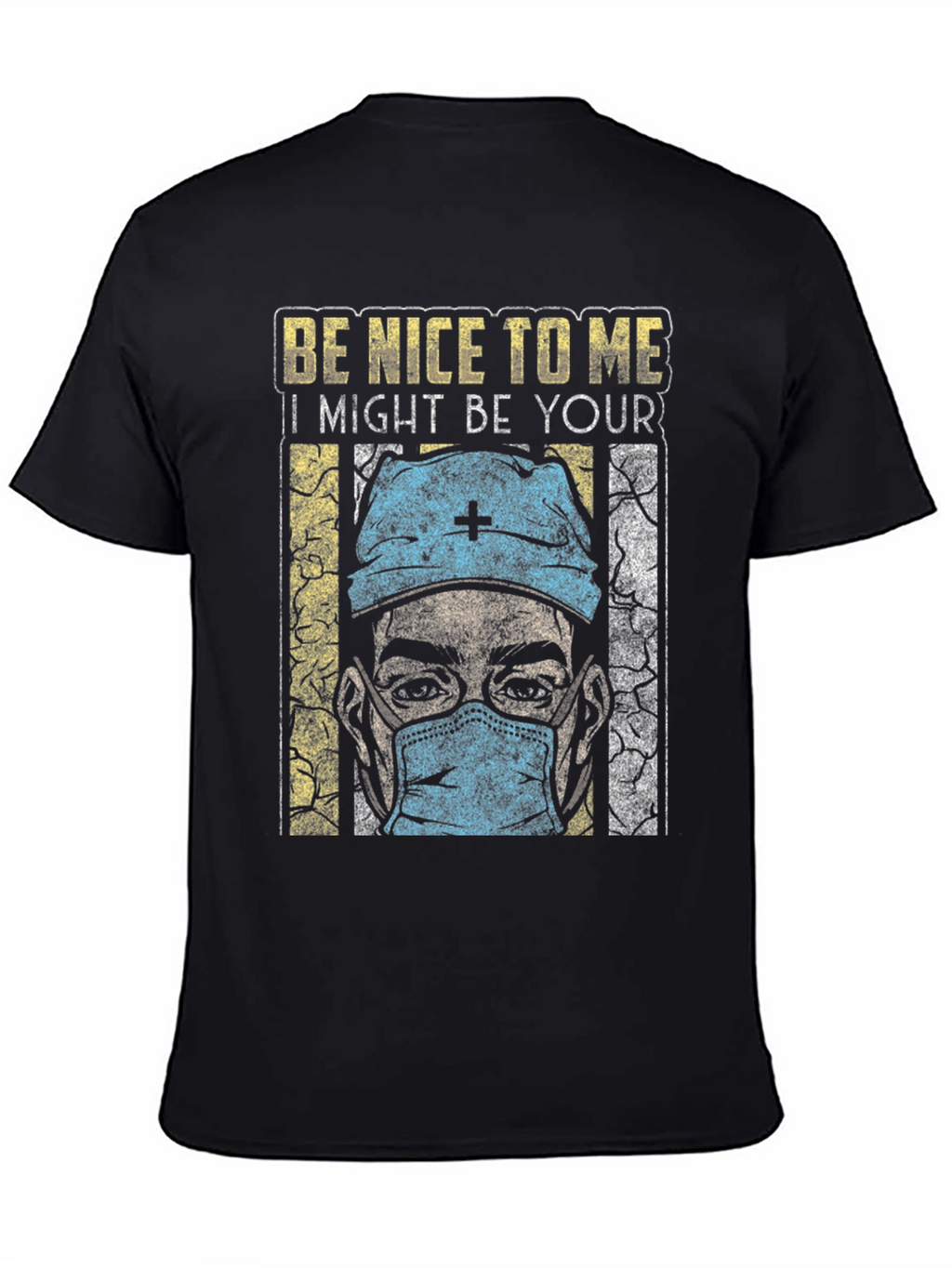 Be Nice To Me T-Shirt - Medical Humor