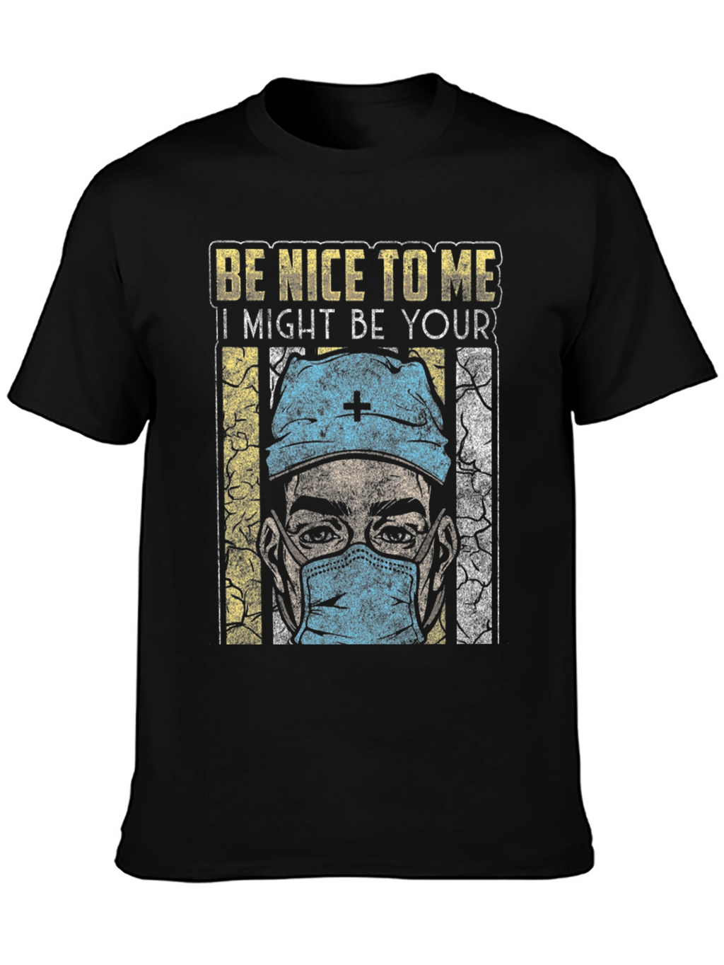 Be Nice To Me T-Shirt - Medical Humor