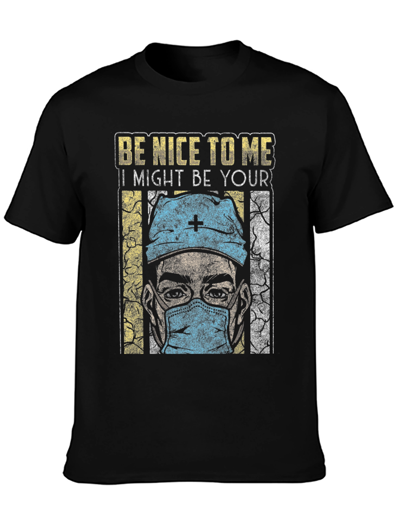 Be Nice To Me T-Shirt - Medical Humor
