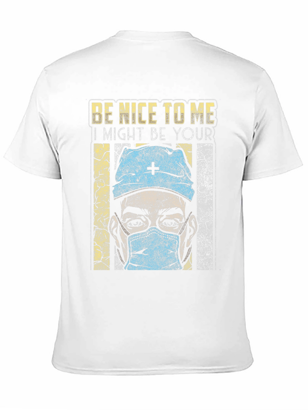Be Nice To Me T-Shirt - Medical Humor