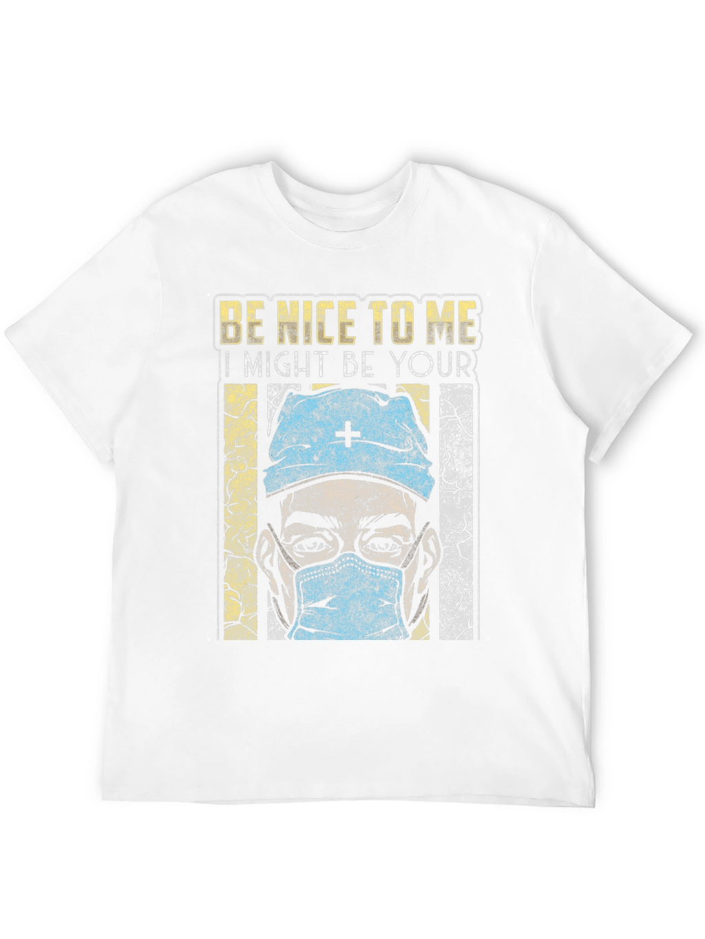 Be Nice To Me T-Shirt - Medical Humor