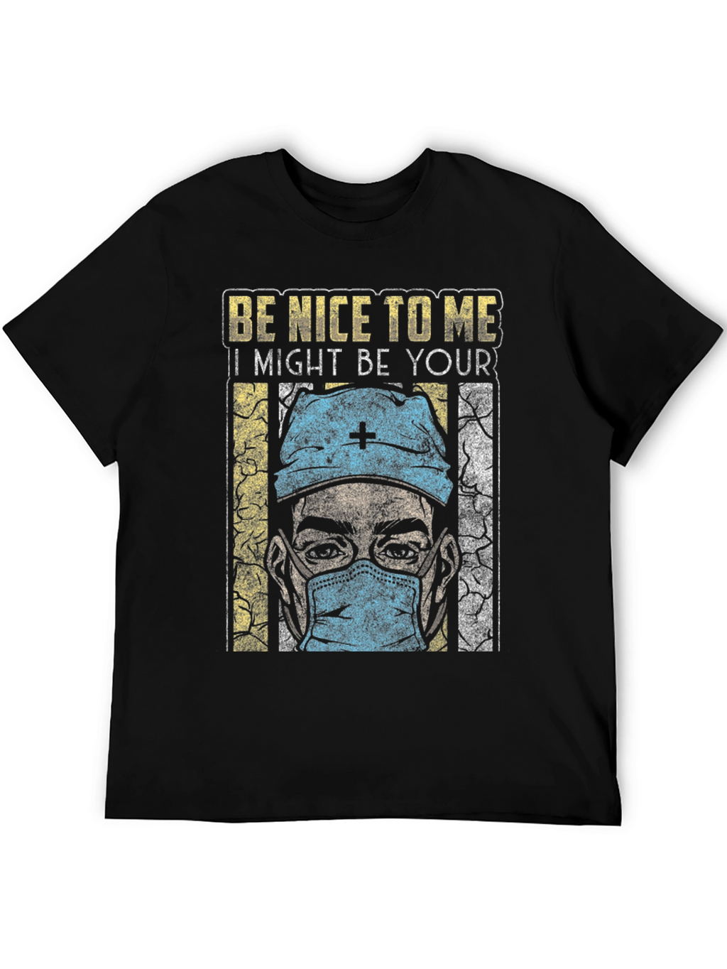 Be Nice To Me T-Shirt - Medical Humor