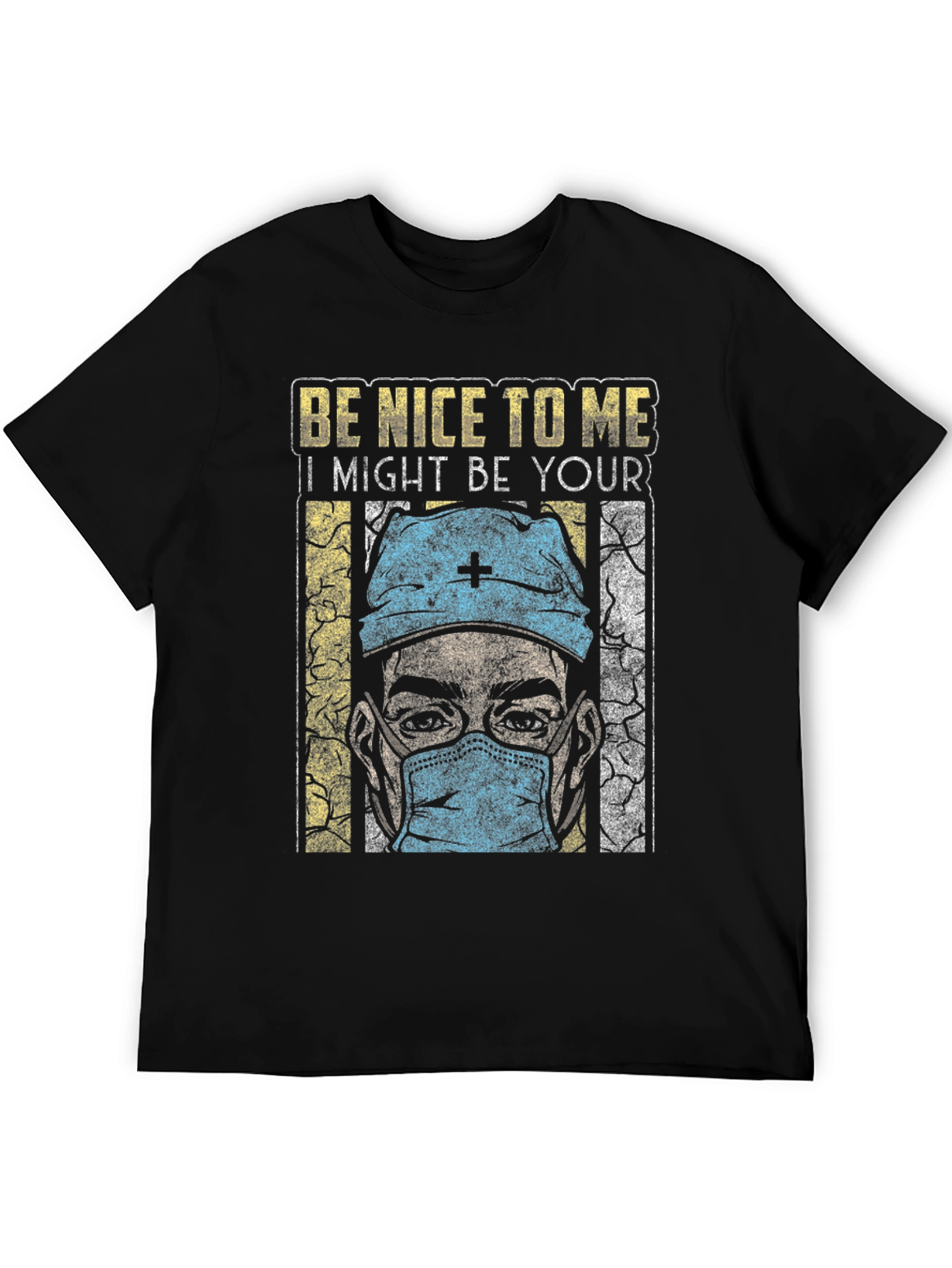 Be Nice To Me T-Shirt - Medical Humor
