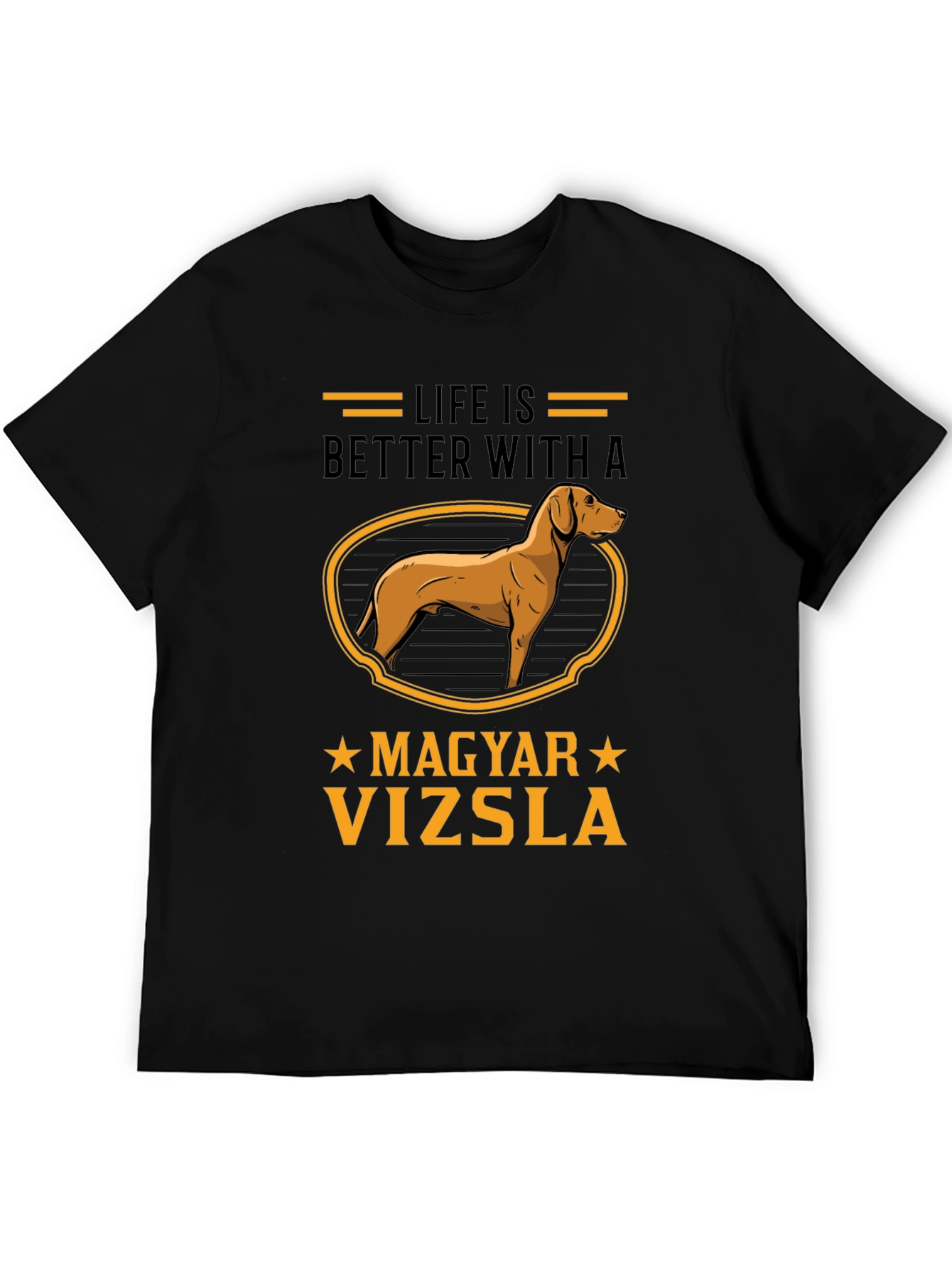 Life is Better with a Magyar Vizsla T-Shirt