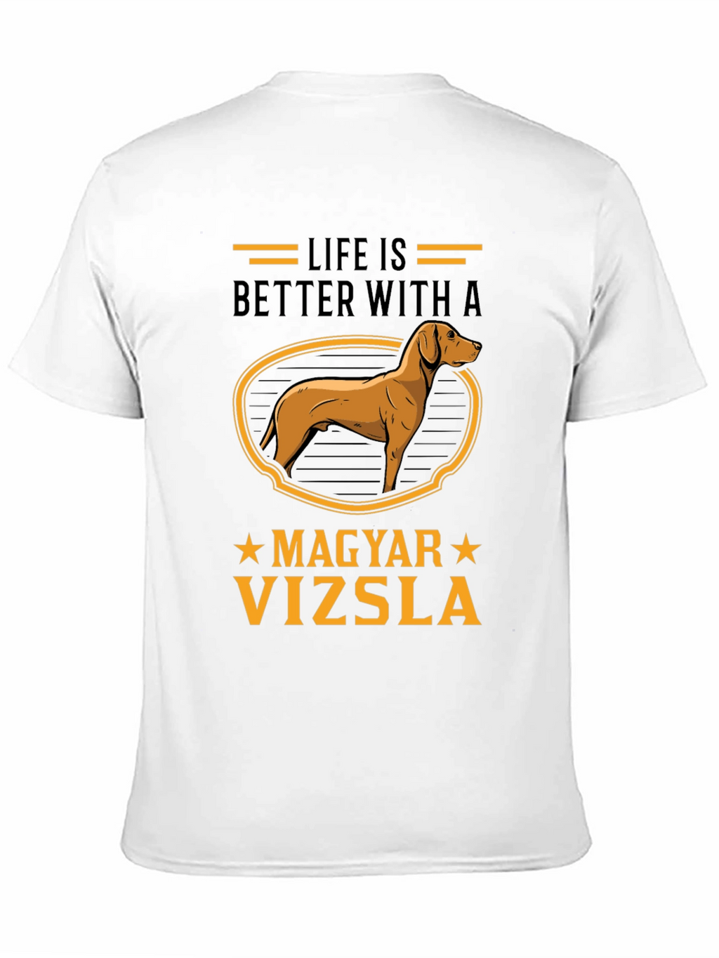 Life is Better with a Magyar Vizsla T-Shirt