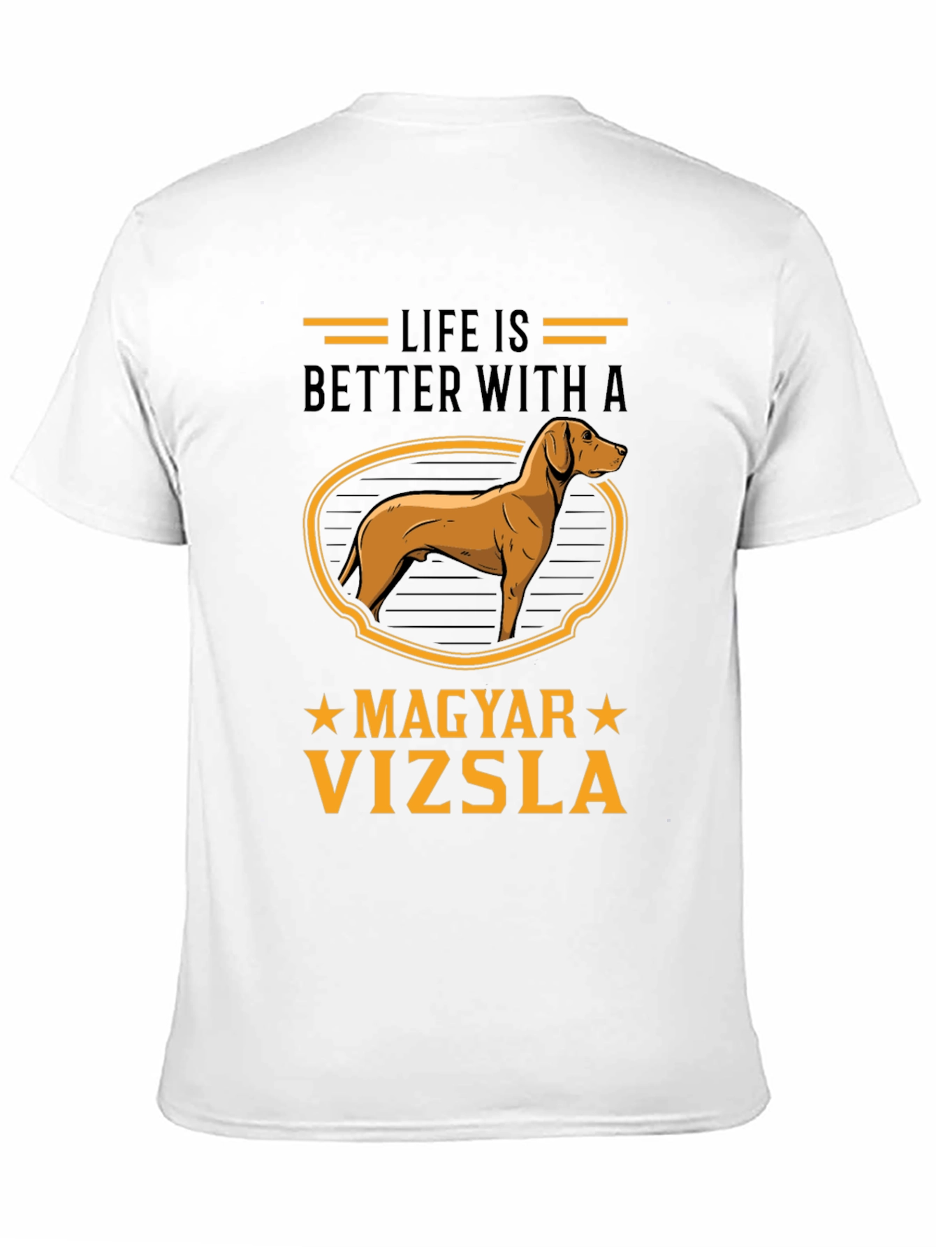Life is Better with a Magyar Vizsla T-Shirt