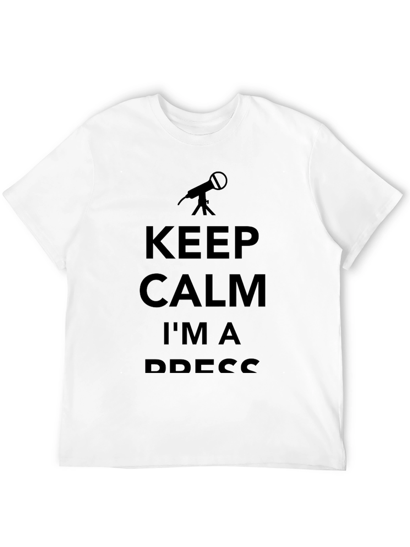 Keep Calm Im a Press T-Shirt