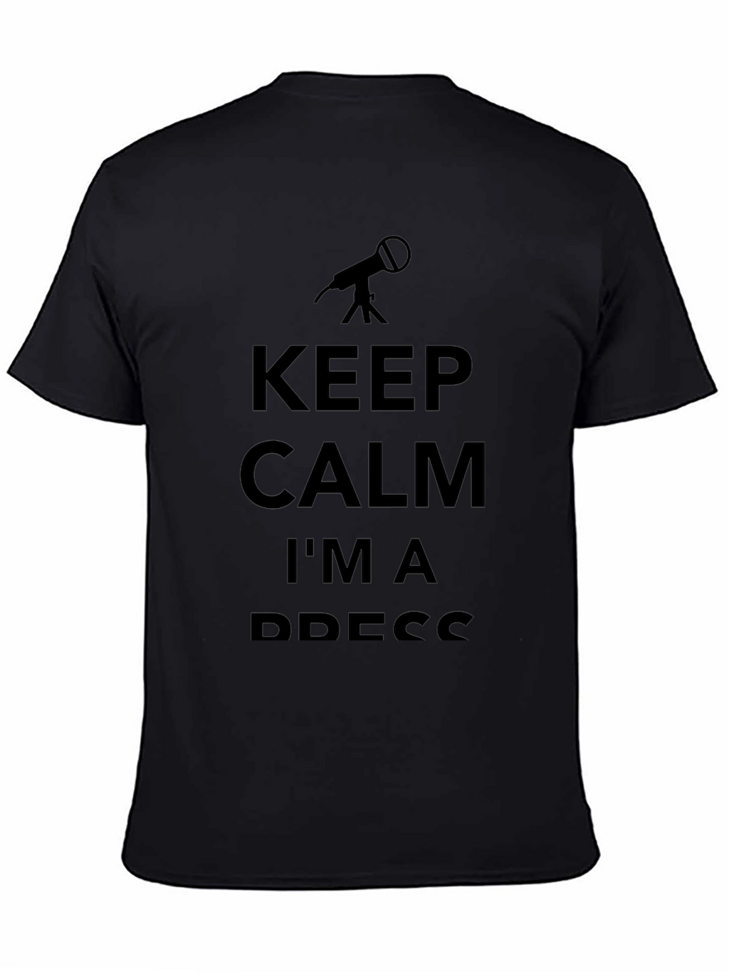Keep Calm Im a Press T-Shirt