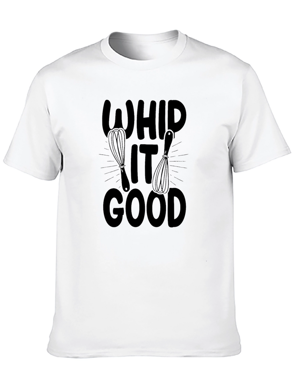 Whip It Good T-Shirt - Funny Kitchen Shirt