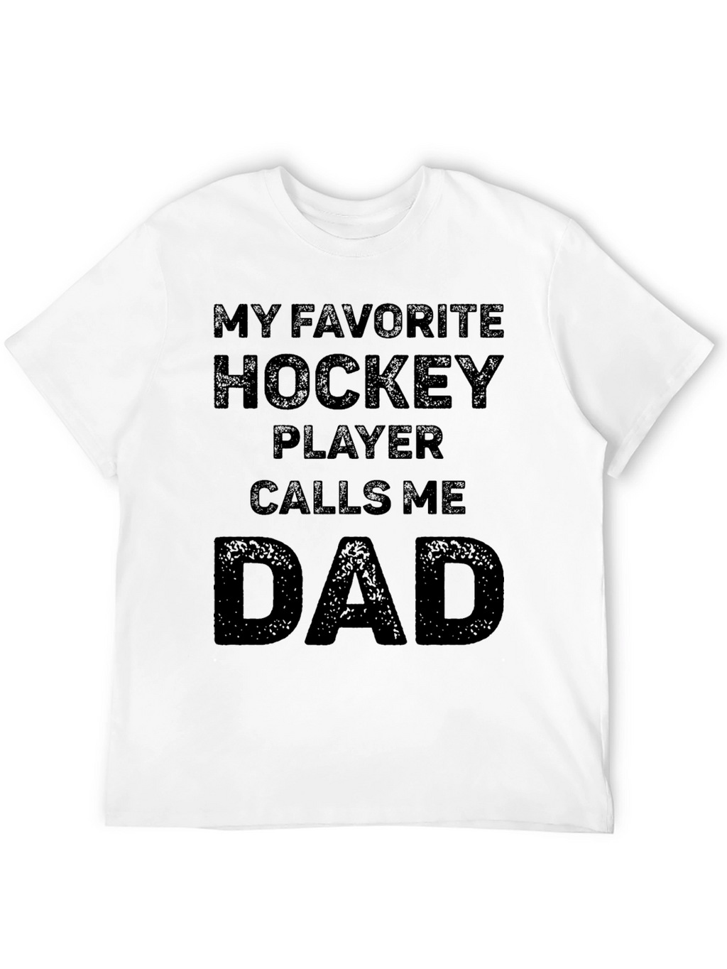 My Favorite Hockey Player Calls Me Dad T-Shirt