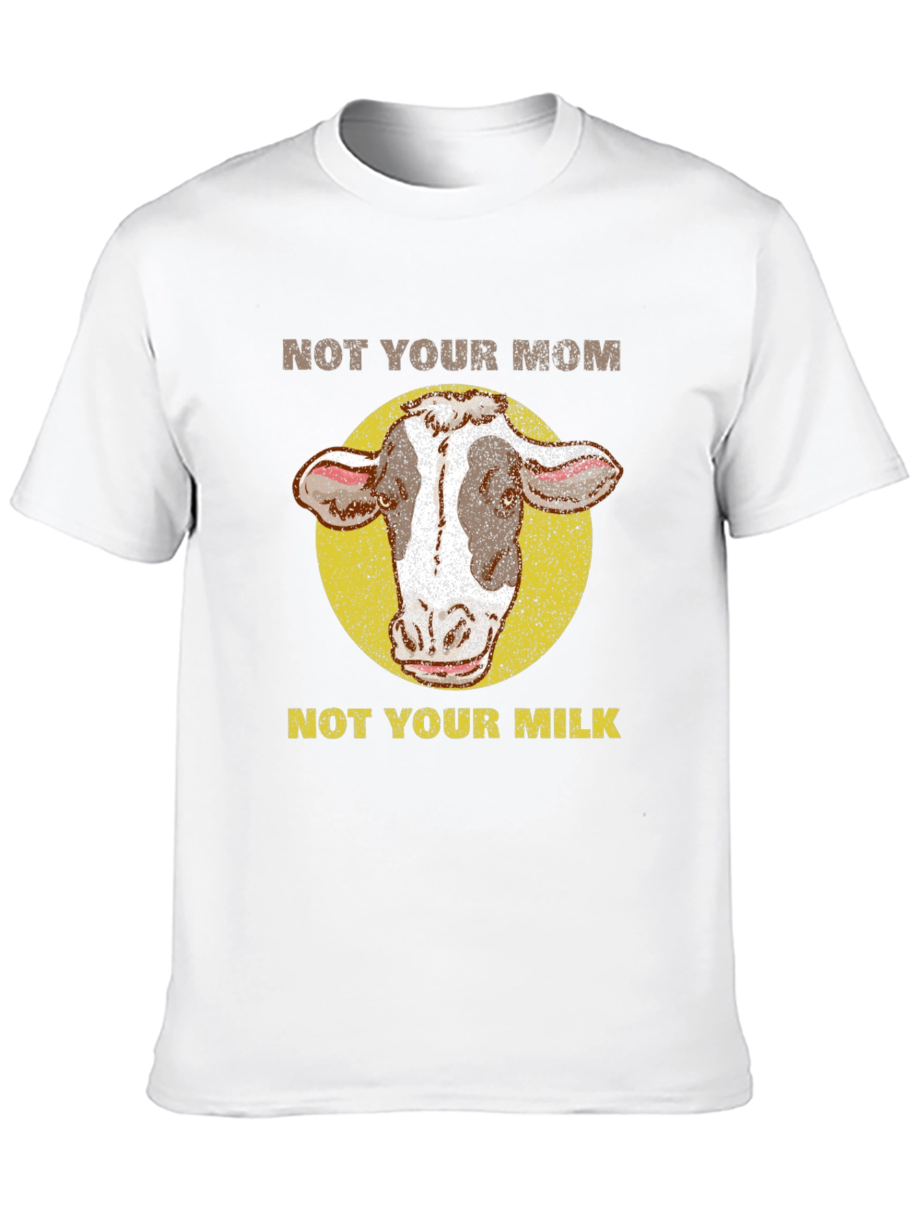 Not Your Mom Not Your Milk Cow T-Shirt