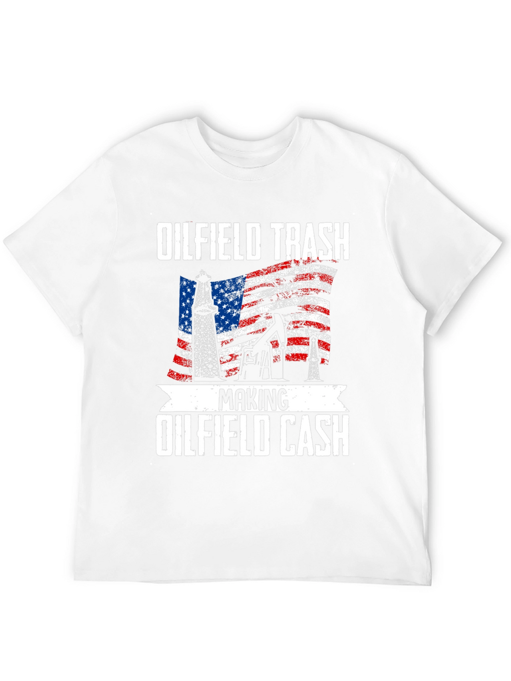 Oilfield Trash Making Oilfield Cash T-Shirt