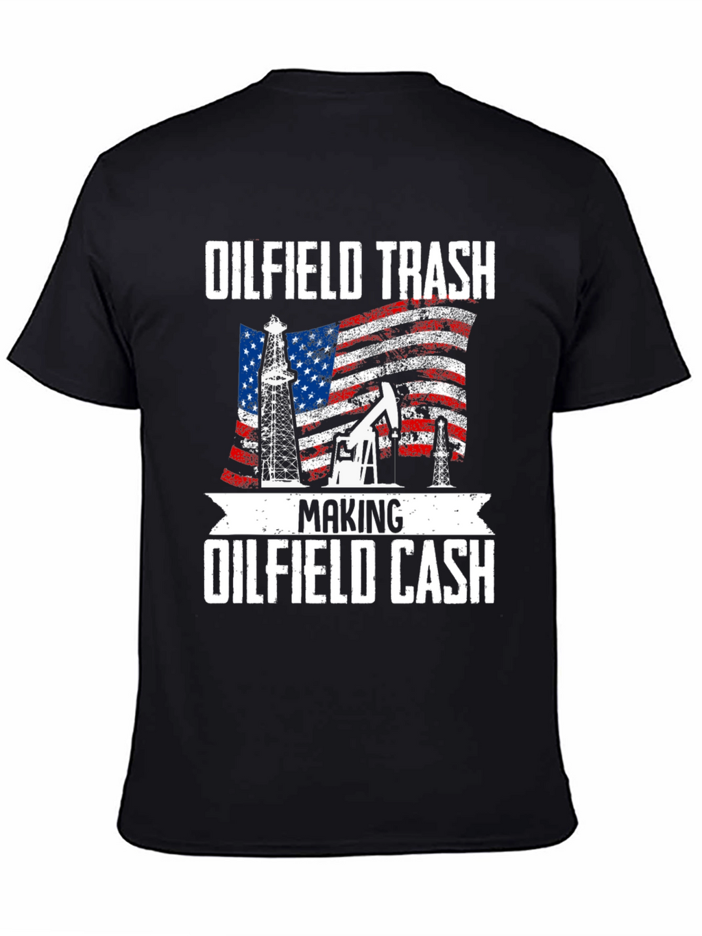 Oilfield Trash Making Oilfield Cash T-Shirt