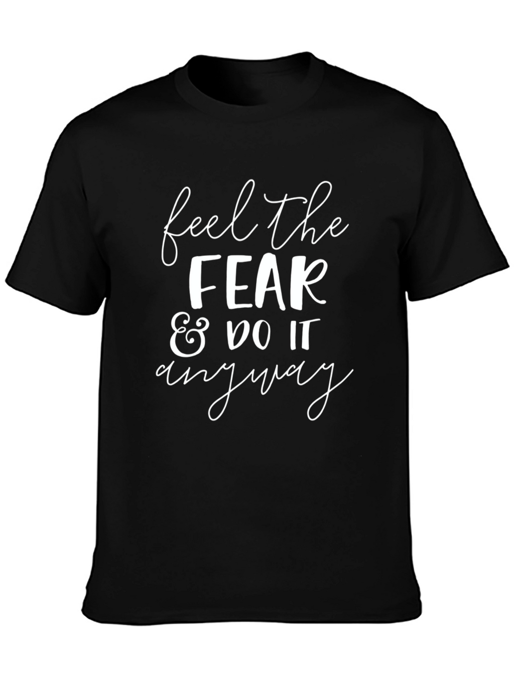 Feel The Fear & Do It Anyway Graphic Tee
