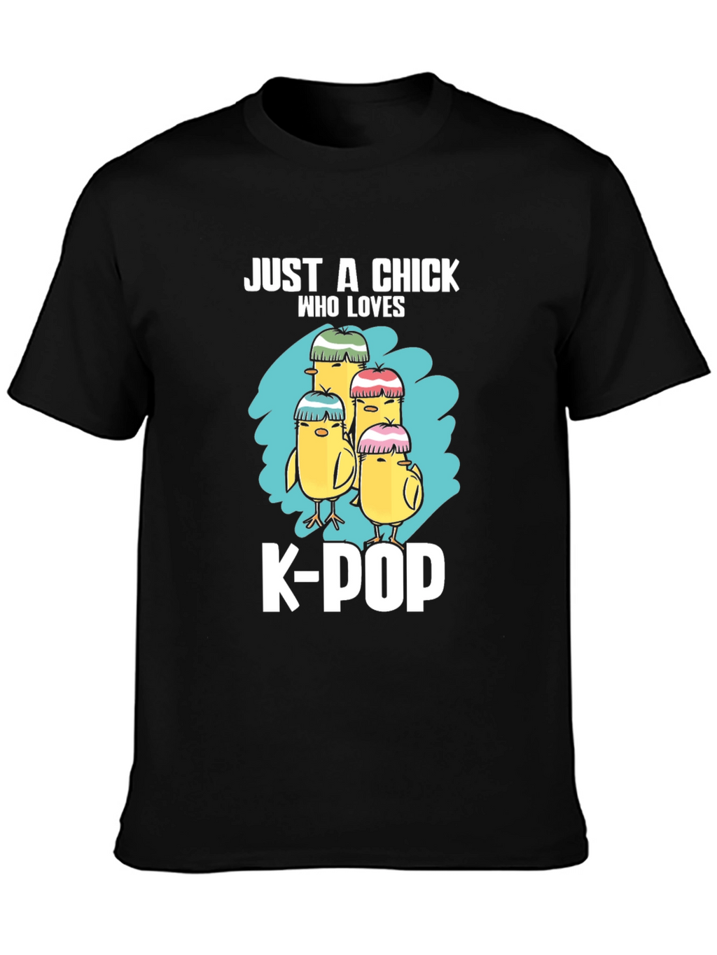 Just A Chick Who Loves K-POP T-Shirt