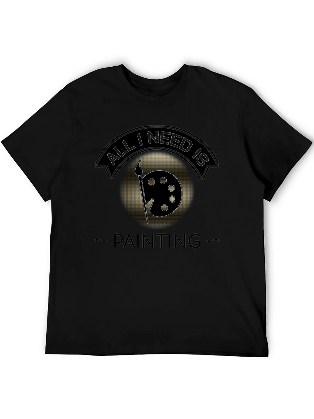 All I Need is Painting T-Shirt - Artistic Apparel
