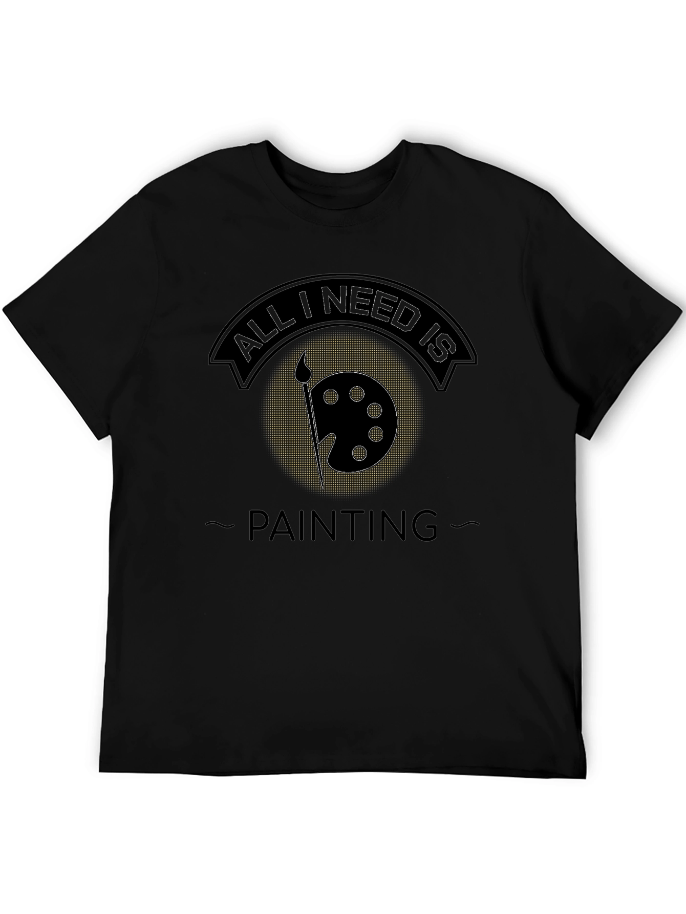 All I Need is Painting T-Shirt - Artistic Apparel