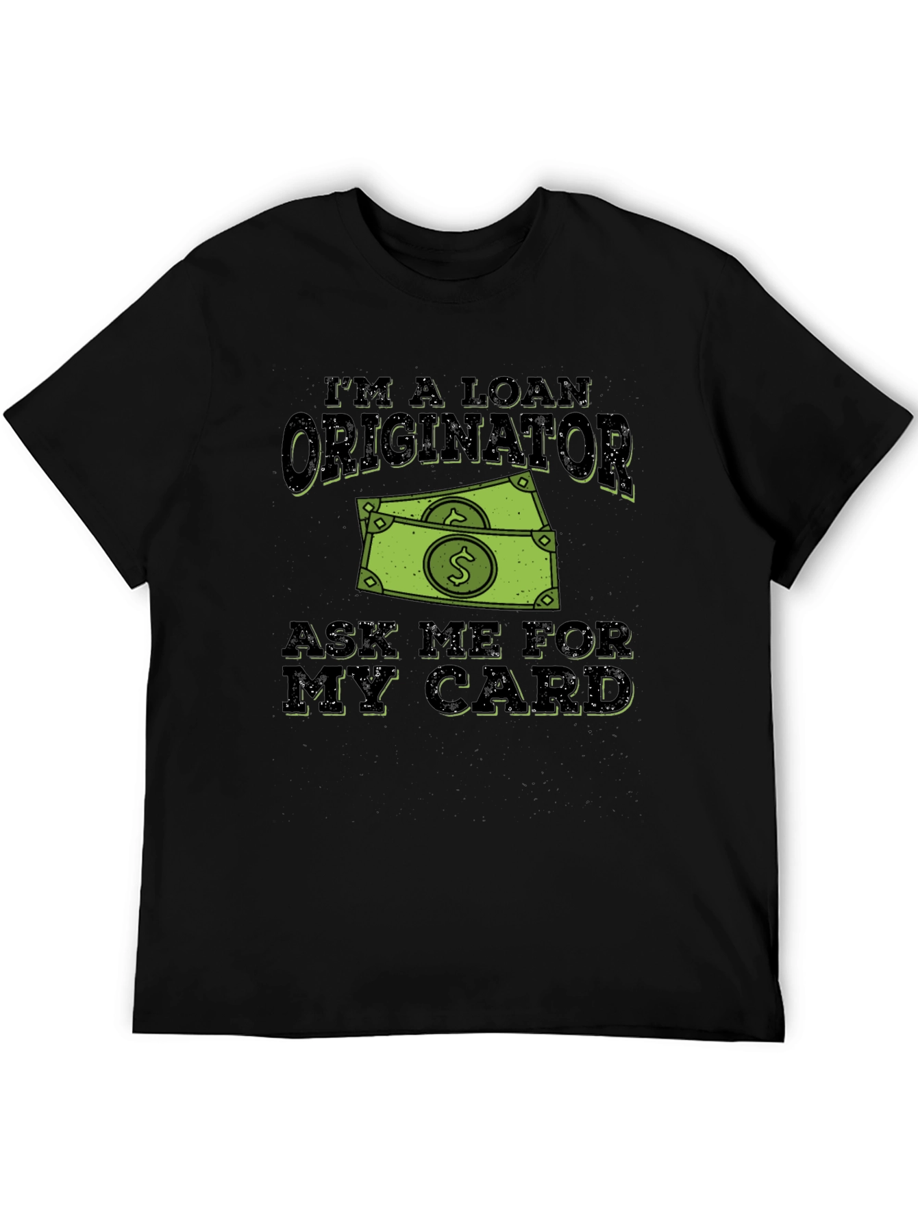 Loan Originator Graphic T-Shirt - Ask Me For My Card