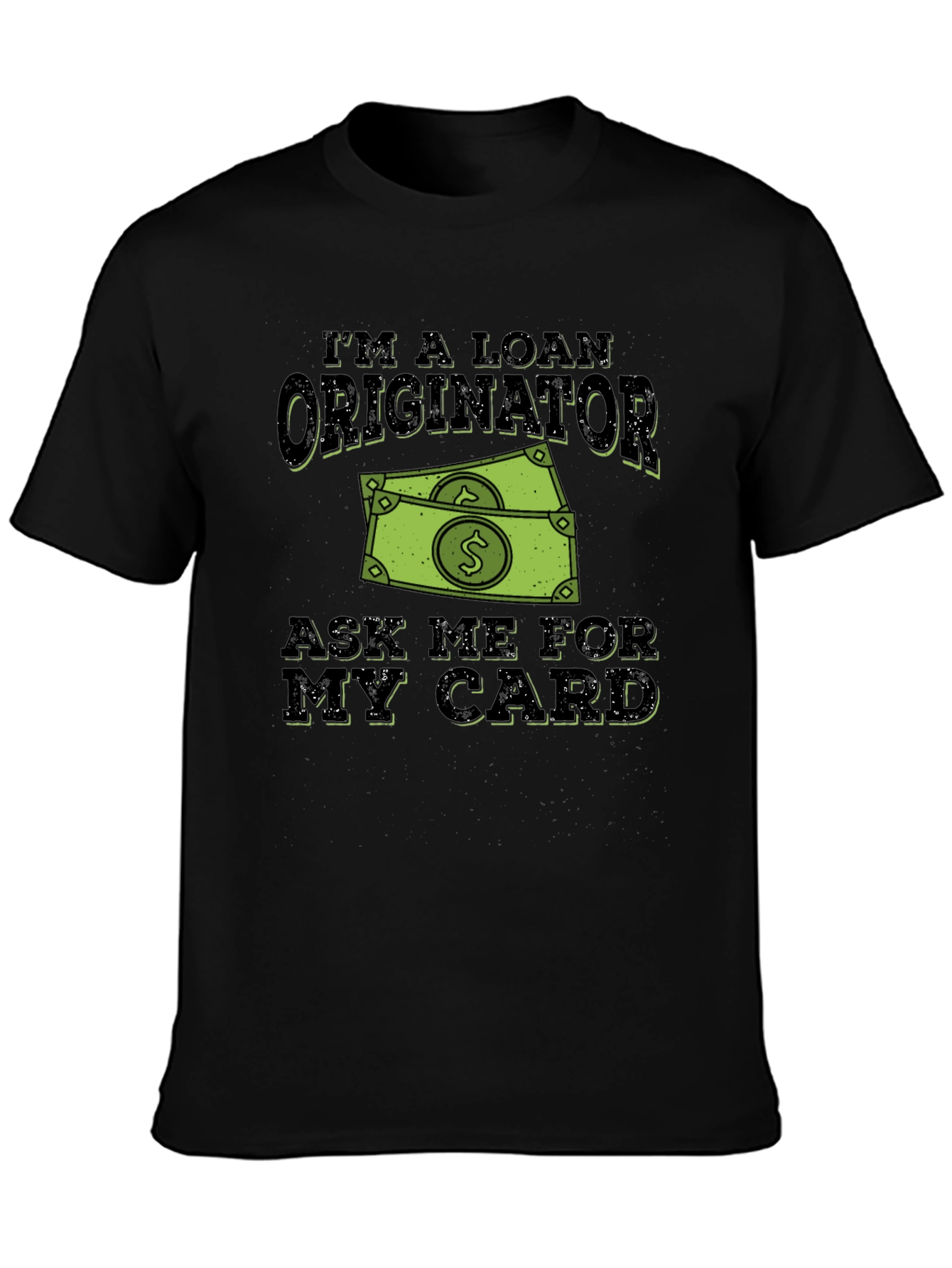 Loan Originator Graphic T-Shirt - Ask Me For My Card