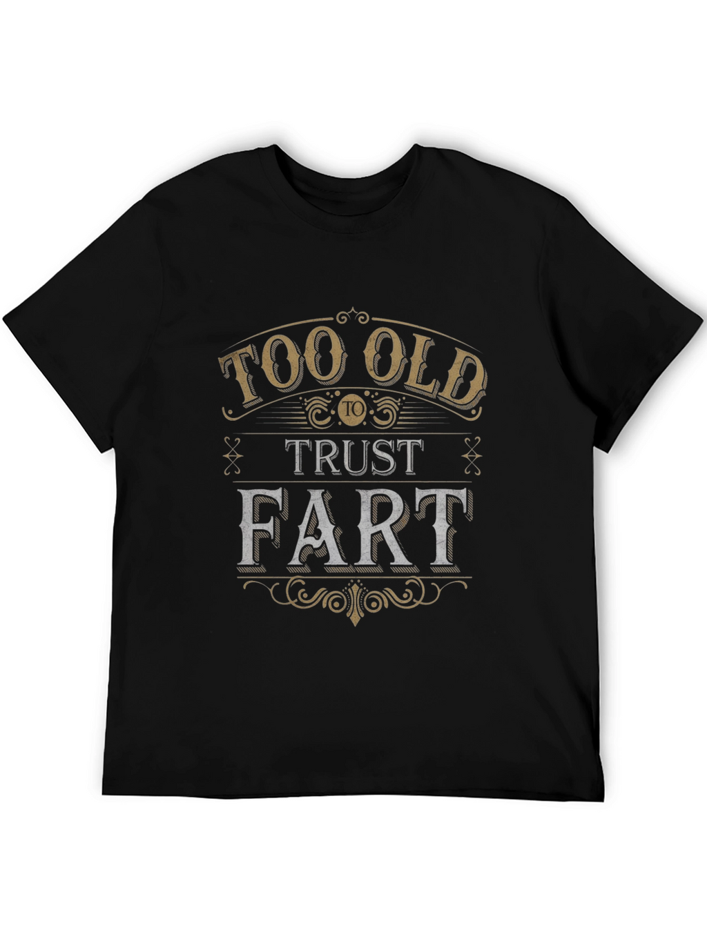 Too Old to Trust a Fart Graphic Tee