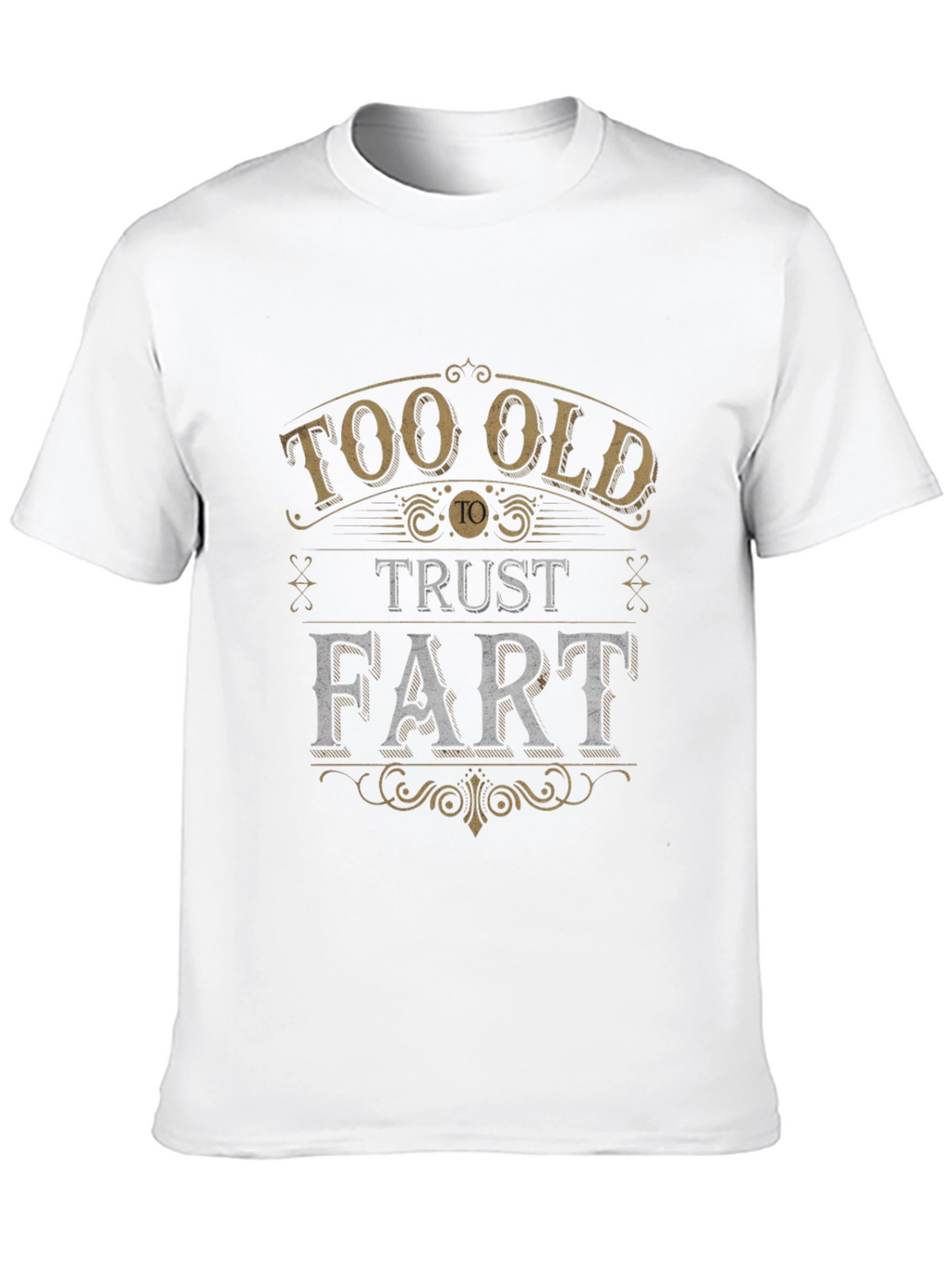 Too Old to Trust a Fart Graphic Tee