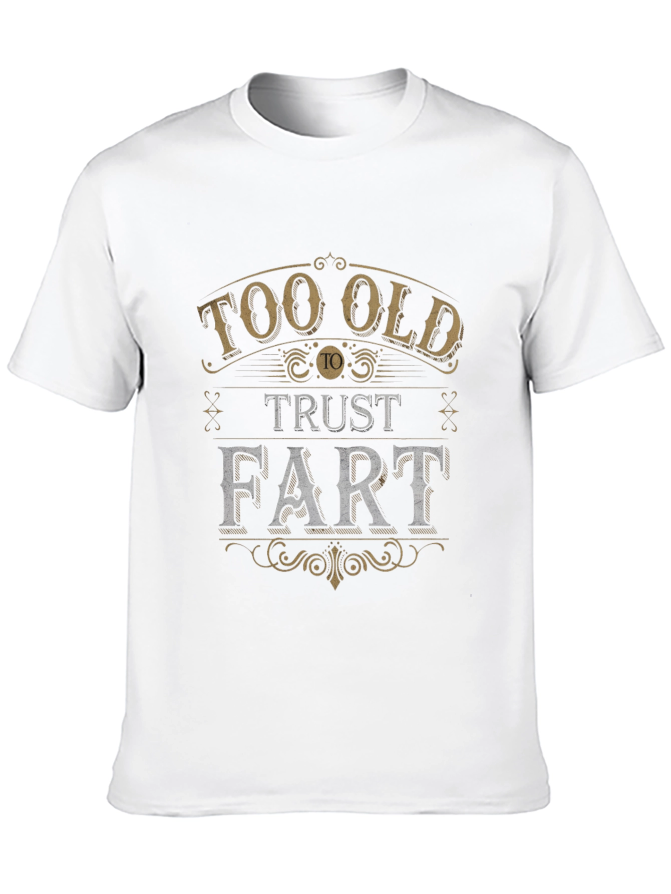 Too Old to Trust a Fart Graphic Tee