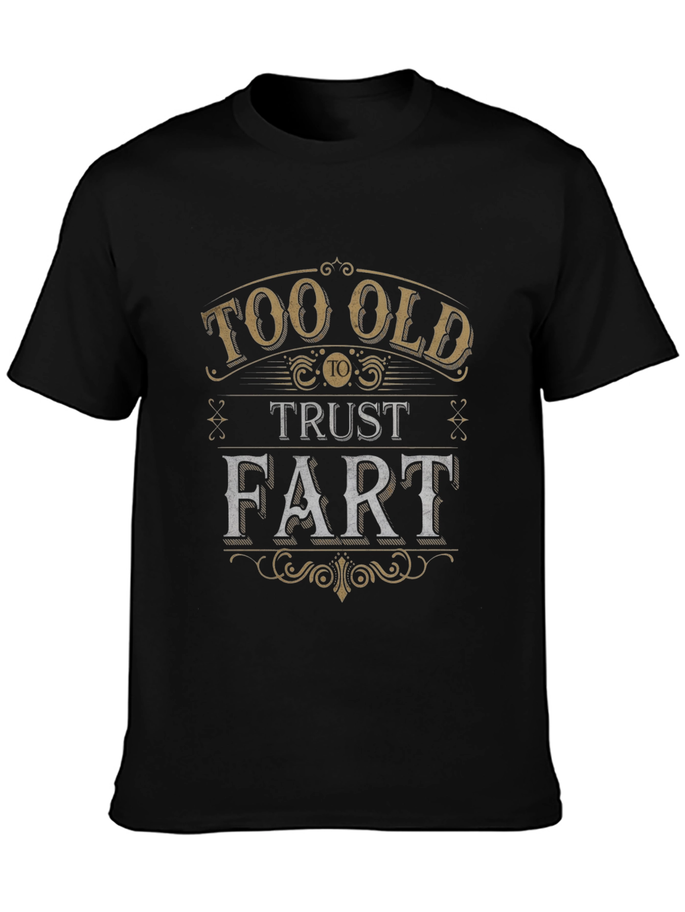 Too Old to Trust a Fart Graphic Tee