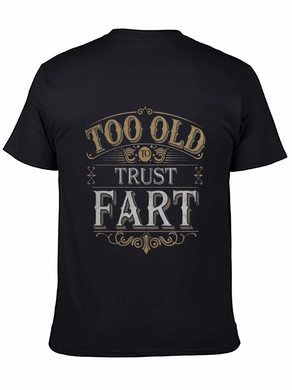 Too Old to Trust a Fart Graphic Tee