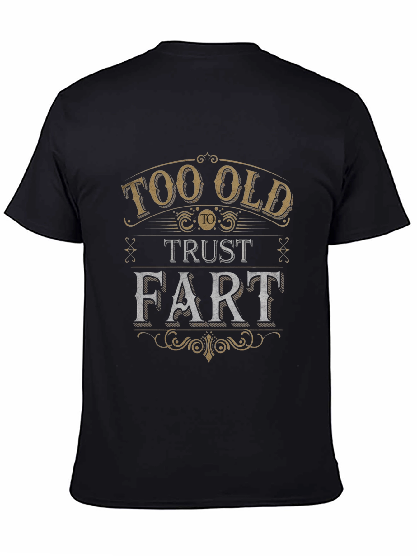 Too Old to Trust a Fart Graphic Tee