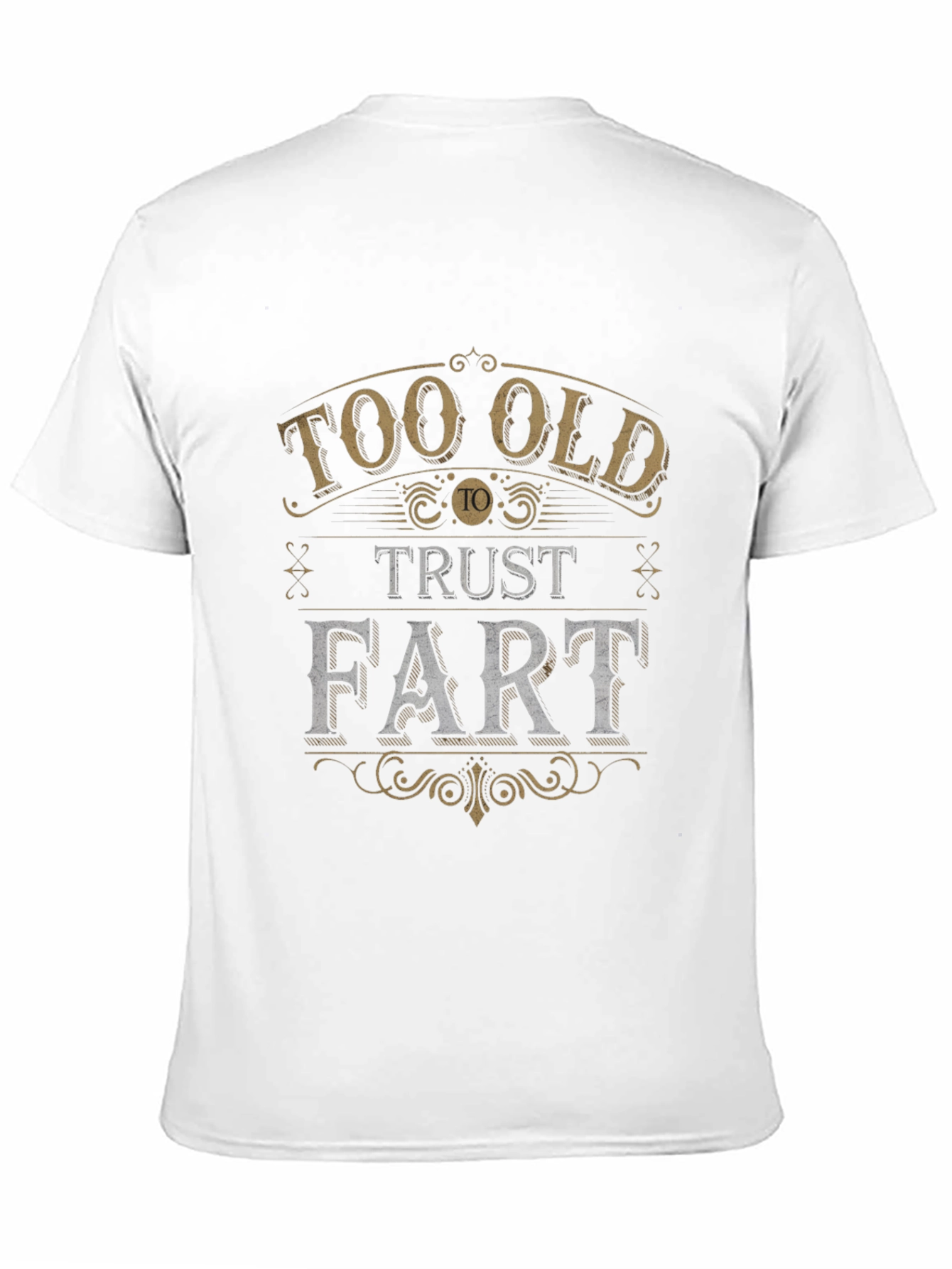 Too Old to Trust a Fart Graphic Tee