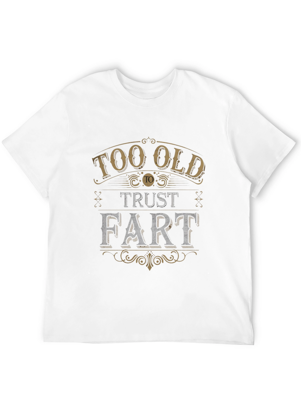 Too Old to Trust a Fart Graphic Tee