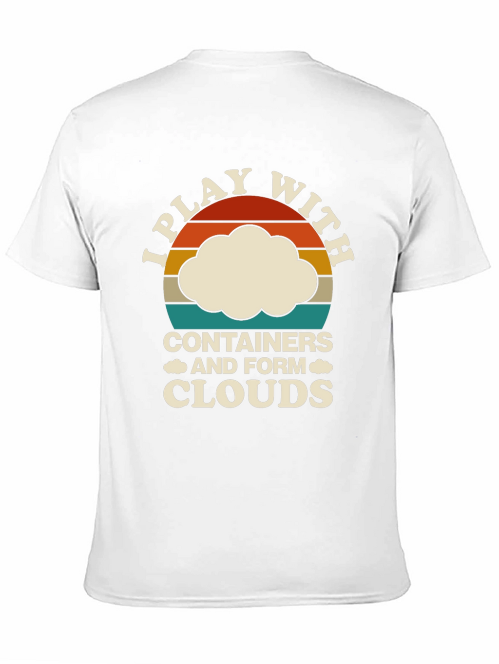 I Play With Containers Funny Cloud T-Shirt