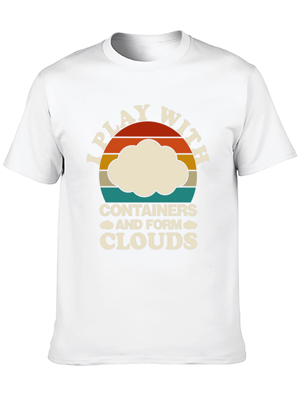 I Play With Containers Funny Cloud T-Shirt