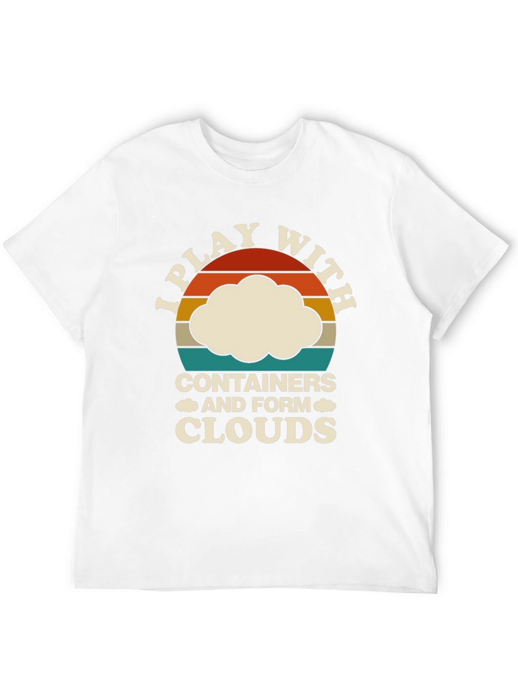 I Play With Containers Funny Cloud T-Shirt