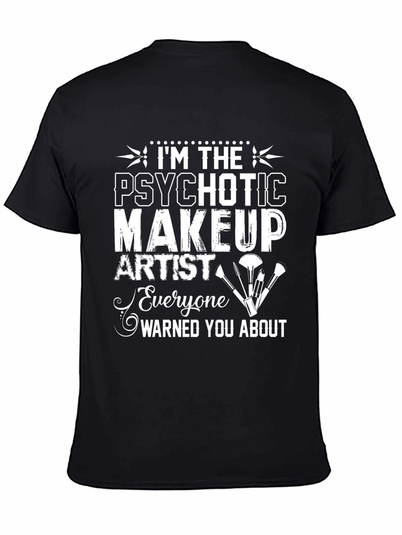 Psychotic Makeup Artist T-Shirt Funny Graphic Tee
