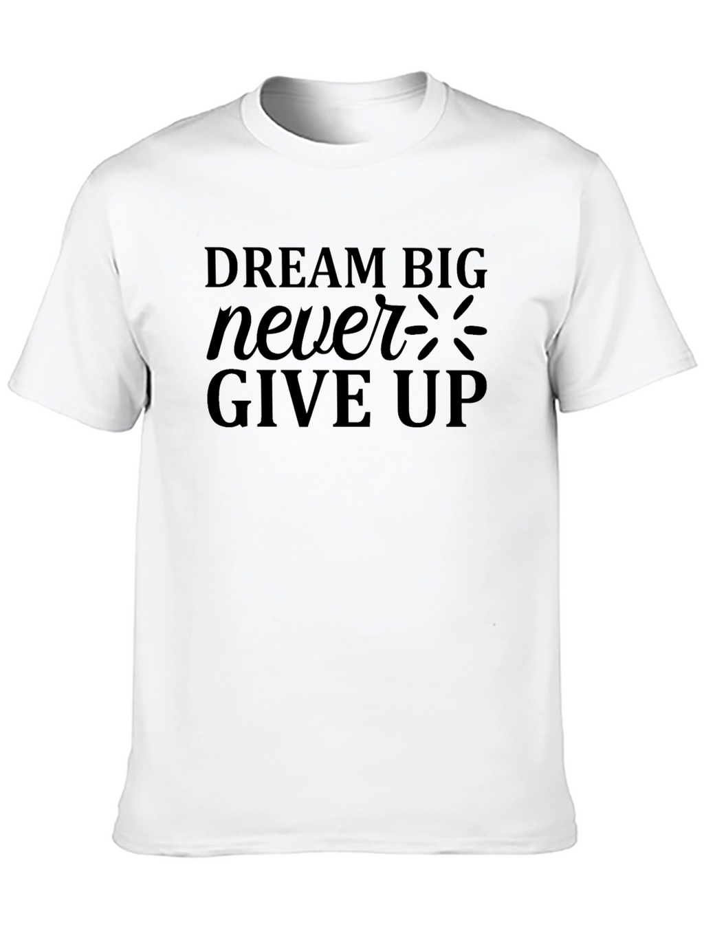 Dream Big Never Give Up Graphic Tee - Black