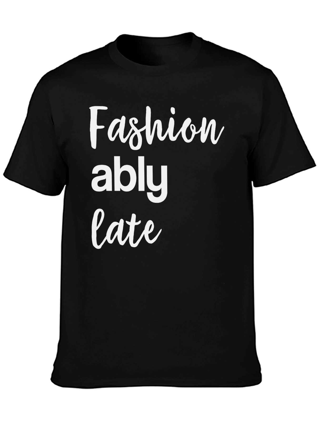 Fashionably Late Graphic Tee - Stylish & Comfortable