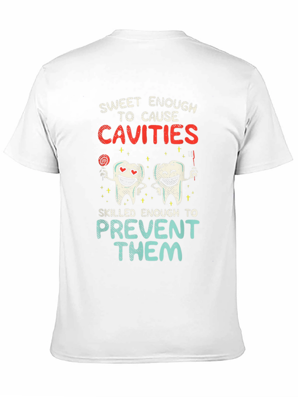 Dentist Humor T-Shirt - Cavities Prevention