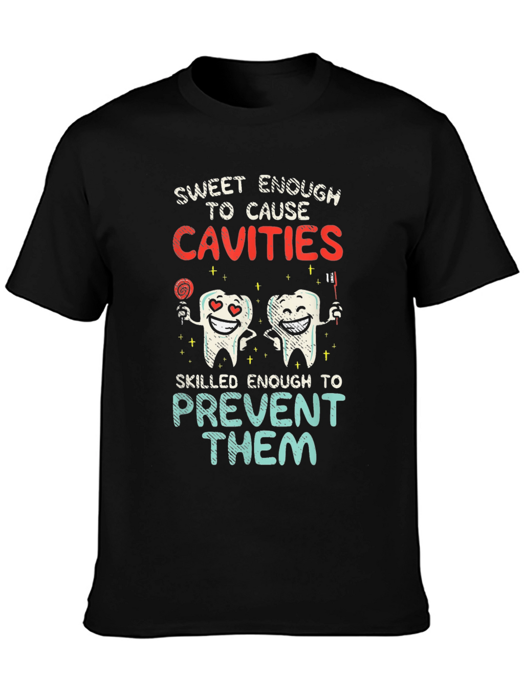 Dentist Humor T-Shirt - Cavities Prevention