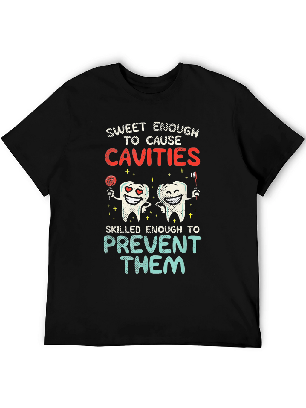 Dentist Humor T-Shirt - Cavities Prevention